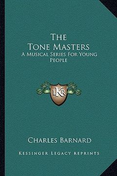 portada the tone masters: a musical series for young people (en Inglés)