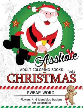 portada AssH*le Adults Coloring Book Christmas Vol.1: Swear word, Flower and Mandalas designs for relaxation (en Inglés)