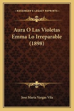portada Aura o las Violetas Emma lo Irreparable (1898) (in Spanish)