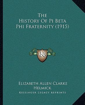 portada the history of pi beta phi fraternity (1915)
