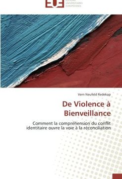 portada De Violence à Bienveillance: Comment la compréhension du conflit identitaire ouvre la voie à la réconciliation