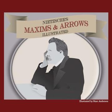 portada Nietzsche's Maxims and Arrows - Illustrated: or How to Philosophize with a Digital Paintbrush (en Inglés)