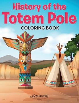 portada History of the Totem Pole Coloring Book (en Inglés)