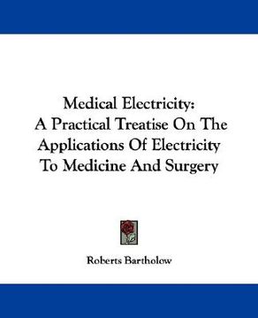 portada medical electricity: a practical treatise on the applications of electricity to medicine and surgery (en Inglés)