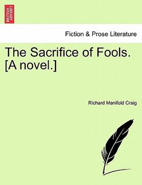 portada the sacrifice of fools. [a novel.] (en Inglés)