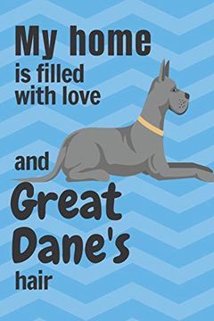 portada My Home is Filled With Love and Great Dane's Hair: For Great Dane dog Fans (en Inglés)