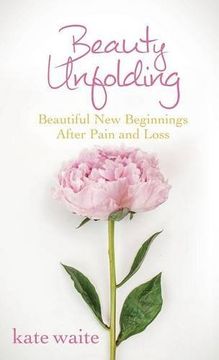 portada Beauty Unfolding: Beautiful New Beginnings After Pain and Loss
