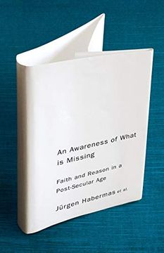 portada An Awareness of What is Missing: Faith and Reason in a Post-Secular age 