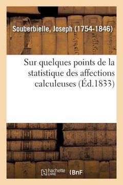 portada Renseignements Adressés À l'Académie Des Sciences: Sur Quelques Points de la Statistique Des Affections Calculeuses