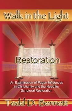 portada Restoration: An Examination of Pagan Influences In Christianity and the Need for Scriptural Restoration (en Inglés)