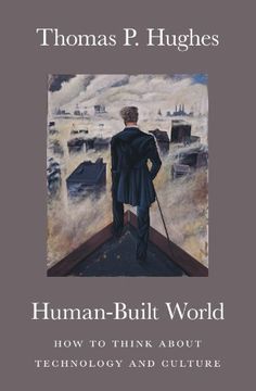portada Human-Built World: How to Think About Technology and Culture (Science. Culture) 