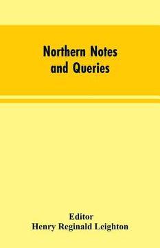 portada Northern Notes and Queries: Devoted to the Antiquities of Northumberland, Cumberland, Westmorland, and Durham (in English)