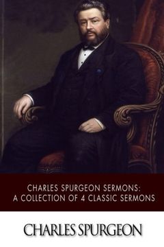 portada Charles Spurgeon Sermons: A Collection of 4 Classic Sermons (en Inglés)