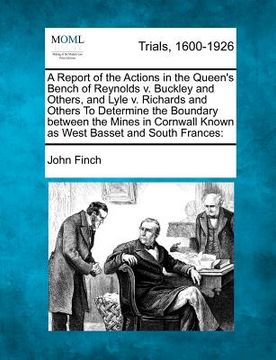 portada a   report of the actions in the queen's bench of reynolds v. buckley and others, and lyle v. richards and others to determine the boundary between th