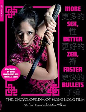 portada More Sex, Better Zen, Faster Bullets: The Encyclopedia of Hong Kong Film (en Inglés)