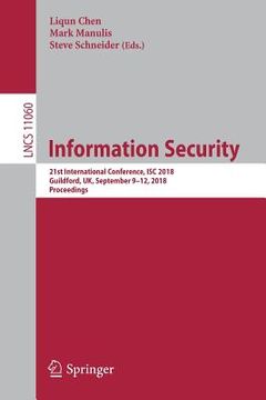 portada Information Security: 21st International Conference, Isc 2018, Guildford, Uk, September 9-12, 2018, Proceedings (en Inglés)