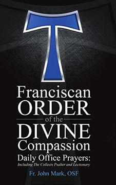 portada Franciscan Order of the Divine Compassion Daily Office Prayers: Including the Collects Psalter and Lectionary (en Inglés)