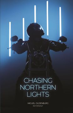 portada Chasing Northern Lights: Chronicle of a Motorcycle Ride from New York City to the Arctic Circle 