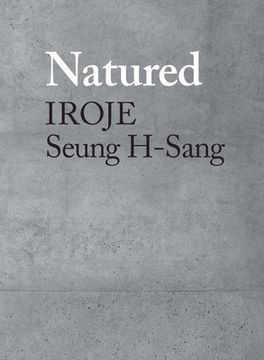 portada Natured: Iroje, Seung H-Sang (in English)