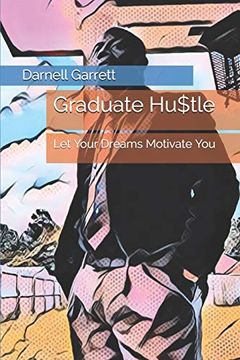portada Graduate Hu$Tle: Let Your Dreams Motivate you (in English)