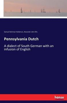 portada Pennsylvania Dutch: A dialect of South German with an infusion of English (en Inglés)