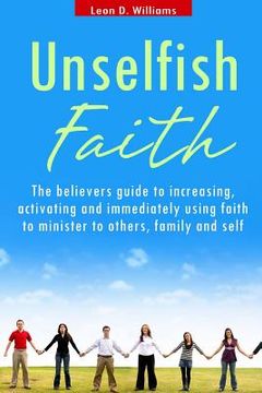 portada Unselfish Faith: A faith, discipleship, ministry and evangelism book (in English)