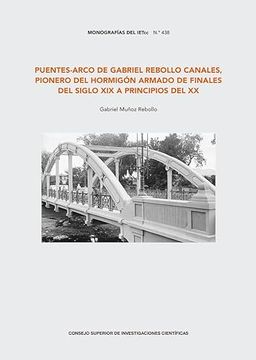 portada Puentes-Arco de Gabriel Rebollo Canales, Pionero del Hormigón Armado de Finales del Siglo xix a Principios del xx
