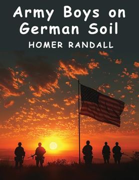 portada Army Boys on German Soil: Our Doughboys Quelling the Mobs