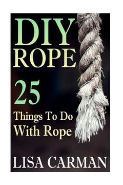 portada DIY Rope: 25 Things To Do With Rope (in English)