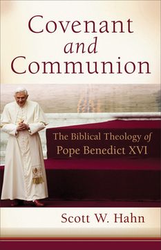 portada Covenant and Communion: The Biblical Theology of Pope Benedict xvi (en Inglés)