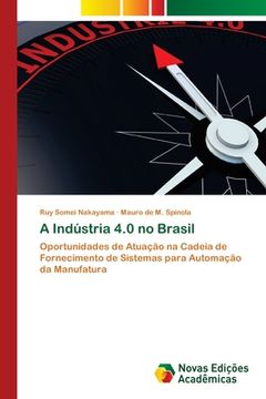 portada A Indústria 4. 0 no Brasil: Oportunidades de Atuação na Cadeia de Fornecimento de Sistemas Para Automação da Manufatura (en Portugués)