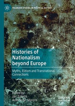 portada Histories of Nationalism Beyond Europe: Myths, Elitism and Transnational Connections (in English)