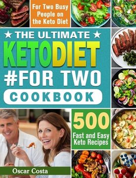 portada The Ultimate Keto Diet #For Two Cookbook: 500 Fast and Easy Keto Recipes for Two Busy People on the Keto Diet (en Inglés)