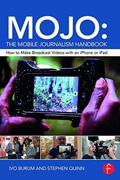 portada Mojo: The Mobile Journalism Handbook: How to Make Broadcast Videos with an iPhone or iPad (en Inglés)