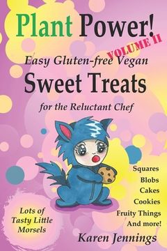 portada Plant Power! Volume II Easy Gluten-free Vegan Sweet Treats for the Reluctant Chef (en Inglés)
