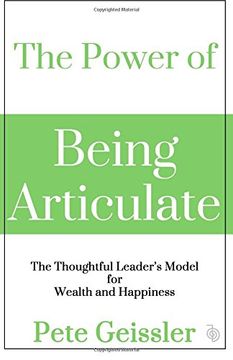 portada The Power of Being Articulate: The Thoughtful Leader's Model for Wealth and Happiness