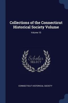 portada Collections of the Connecticut Historical Society Volume; Volume 15