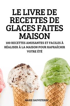 portada Le Livre de Recettes de Glaces Faites Maison (en Francés)