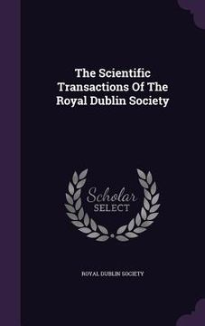 portada The Scientific Transactions Of The Royal Dublin Society (en Inglés)
