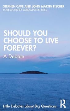 portada Should you Choose to Live Forever? A Debate (Little Debates About big Questions) (en Inglés)