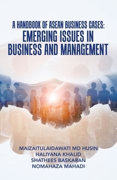 portada A Handbook of Asean Business Cases: Emerging Issues in Business and Management