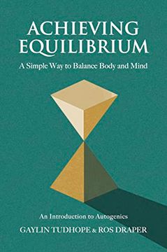 portada Achieving Equilibrium: A Simple way to Balance Body and Mind (a Guide to Autogenics) (en Inglés)