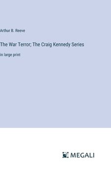 portada The War Terror; The Craig Kennedy Series: in large print (in English)