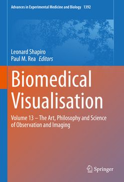 portada Biomedical Visualisation: Volume 13 - The Art, Philosophy and Science of Observation and Imaging (en Inglés)