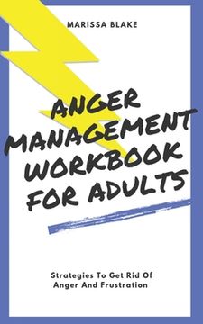 portada Anger Management Workbook for Adults: Strategies to get rid of anger and frustration (en Inglés)