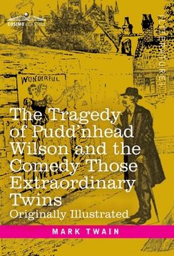 portada The Tragedy of Pudd'nhead Wilson and the Comedy Those Extraordinary Twins: Originally Illustrated (in English)