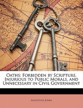 portada oaths: forbidden by scripture, injurious to public morals, and unnecessary in civil government