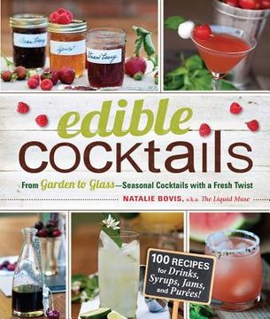 portada Edible Cocktails: From Garden to Glass - Seasonal Cocktails with a Fresh Twist (en Inglés)