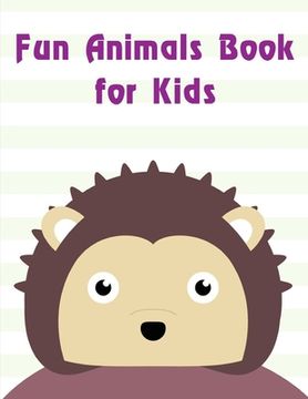 portada Fun Animals Book for Kids: Art Beautiful and Unique Design for Baby, Toddlers learning (in English)