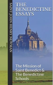 portada The Benedictine Essays: The Mission of Saint Benedict & The Benedictine Schools (in English)